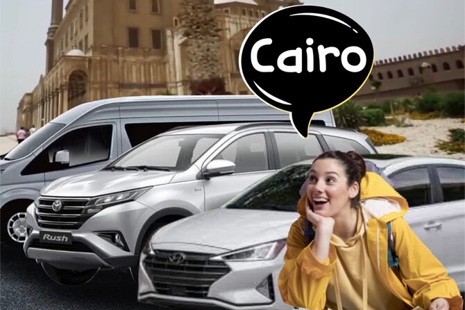 Cairo Airport Pick up or Transfer from Hotels - The ride to Cairo or Giza
